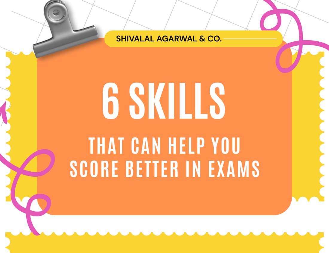 6 Skills That Can Help You Score Better in Exams