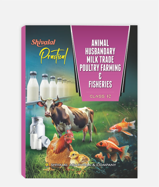Animal Husbandry Milk Trade Poultry Farming & Fisheries Practical Class 12